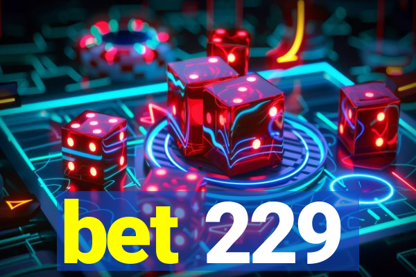 bet 229